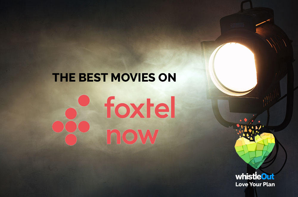Editor's Pick: Best movies on Foxtel Now