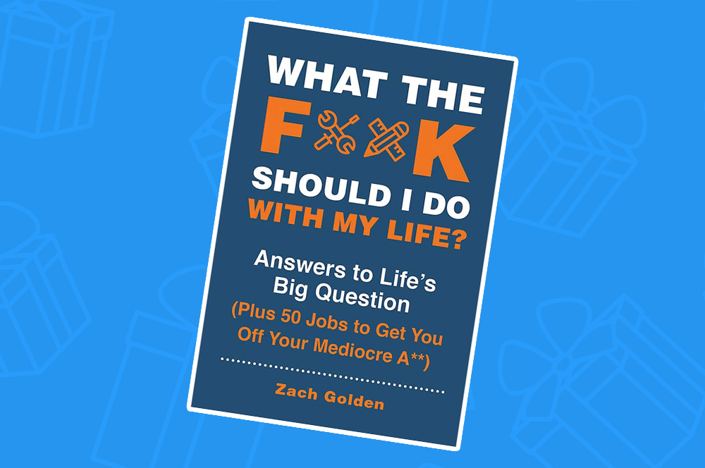 What the F*** Should I Do With My Life? What the F*** Should I Do With My Life?